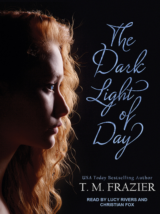 Title details for The Dark Light of Day by T. M. Frazier - Wait list